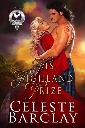  Celeste Barclay - His Highland Prize - The Clan Sinclair, #3.