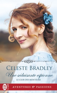 Celeste Bradley - Le club des menteurs Tome 3 : Une séduisante espionne.