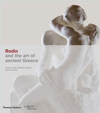 Celeste Farge - Rodin and the art of ancient Greece.