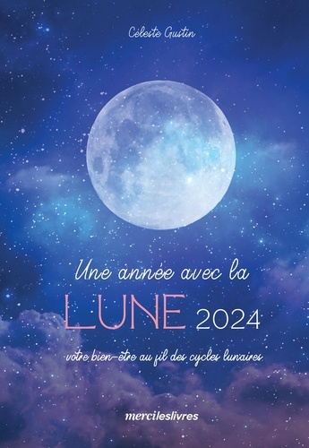 Une année avec la lune. Votre bien-être au fil des cycles lunaires  Edition 2024