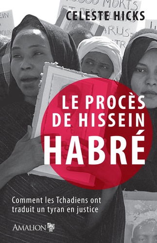 Le procès de Hissein Habré. Comment les Tchadiens ont traduit un tyran en justice