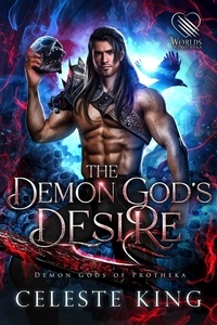  Celeste King - The Demon God's Desire - Demigods of Protheka, #2.