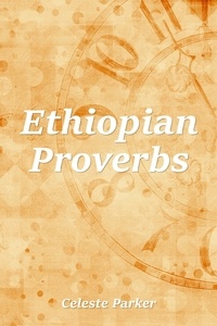  Celeste Parker - Ethiopian Proverbs - Proverbs, #4.
