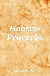  Celeste Parker - Hebrew Proverbs - Proverbs, #20.