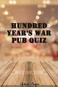  Celeste Parker - Hundred Year's War Pub Quiz - History Pub Quizzes, #9.