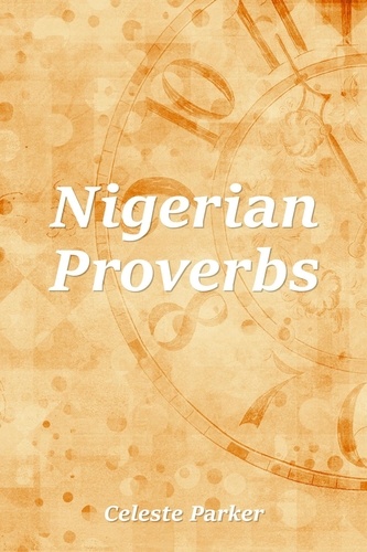  Celeste Parker - Nigerian Proverbs - Proverbs, #13.