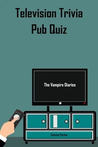 The Vampire Diaries - Television Trivia Pub Quiz