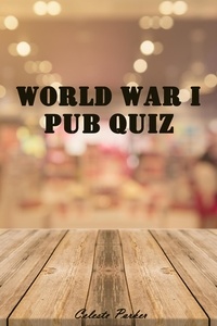 Celeste Parker - World War I Pub Quiz - History Pub Quizzes, #13.
