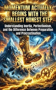 Momentum Actually Begins With the Smallest Honest Step