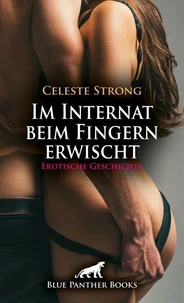 Im Internat beim Fingern erwischt | Erotische Geschichte