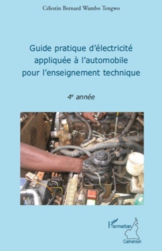 Célestin Bernard Wambo Tengwo - Guide pratique d'électricité appliquée à l'automobile pour l'enseignement technique.
