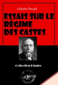 Célestin Bouglé - Essais sur le régime des castes [édition intégrale revue et mise à jour].