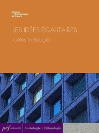 Célestin Bouglé - Les Idées égalitaires.