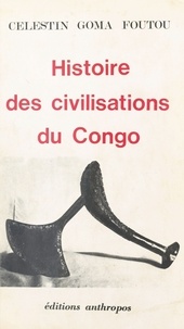 Célestin Goma-Foutou - Histoire des civilisations du Congo.