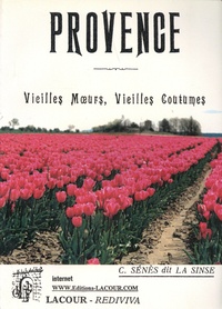 Célestin Sénès - Provence - Vieilles moeurs, vieilles coutumes.