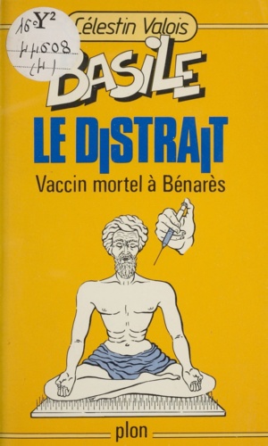 Basile le distrait (4). Vaccin mortel à Bénarès