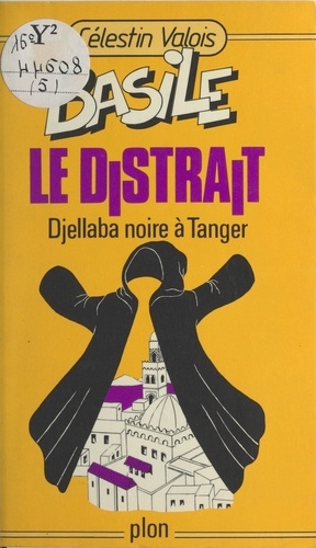 Basile le distrait (5). Djellaba noire à Tanger