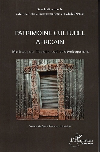 Patrimoine culturel africain. Matériau pour l'histoire, outil de développement