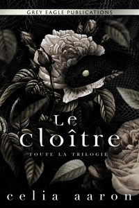 Téléchargez kindle books gratuitement en ligne Le Cloître: Tout la Trilogie par Celia Aaron 9781643665191 en francais 