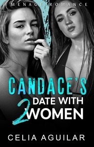  Celia Aguilar - Candace's Date with Two Women.