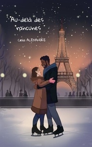 Télécharger amazon ebook sur pc Au-delà des rancunes (French Edition) par Célia Alexandre 9782959057335 ePub iBook PDF