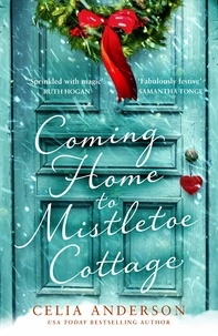 Celia Anderson - Coming Home to Mistletoe Cottage.