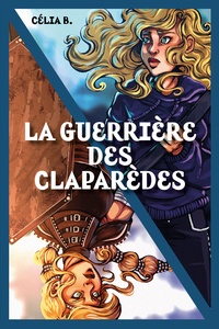 Celia B. - La Guerrière des Claparèdes.