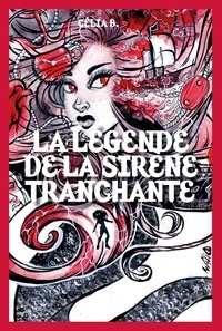 Célia B - La Légende de la Sirène Tranchante.