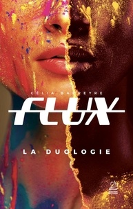 Célia Barreyre - Flux La duologie : .