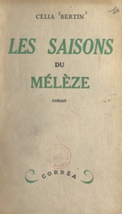 Célia Bertin - Les saisons du mélèze.