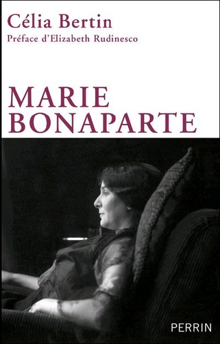 Célia Bertin - Marie Bonaparte.