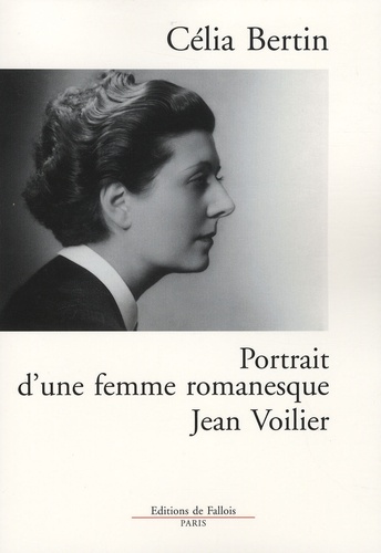 Célia Bertin - Portrait d'une femme romanesque - Jean Voilier.