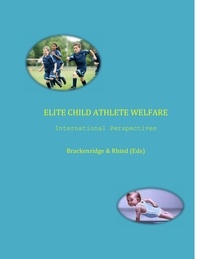  Celia brackenridge - Elite Child  Athlete Welfare: International Perspectives.