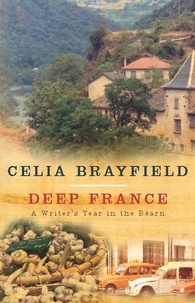 Celia Brayfield - Deep France.
