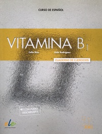 Celia Diaz et Aida Rodriguez - Vitamina B1 - Cuaderno de ejercicios, con audio descargable.