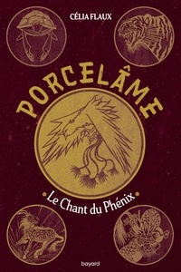 Célia Flaux - Porcelâme, Tome 02 - Le chant du Phénix.