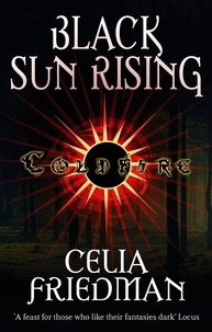 Celia Friedman - Black Sun Rising - The Coldfire Trilogy: Book One.