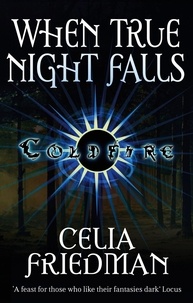 Celia Friedman - When True Night Falls - The Coldfire Trilogy: Book Two.
