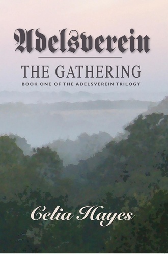  Celia Hayes - Adelsverein - The Gathering - The Adelsverein Trilogy, #1.