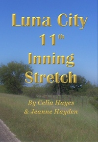  Celia Hayes et  Jeanne Hayden - Luna City 11th Inning Stretch - Chronicles of Luna City, #11.