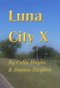  Celia Hayes et  Jeanne Hayden - Luna City X - Chronicles of Luna City, #10.