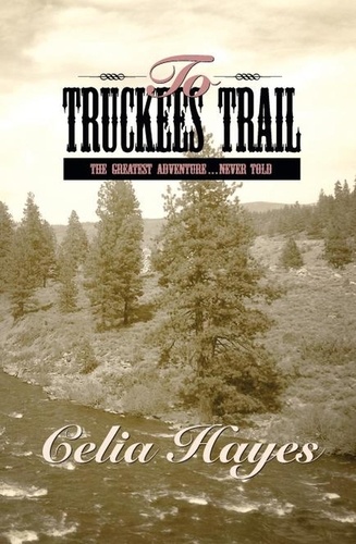  Celia Hayes - To Truckee's Trail.