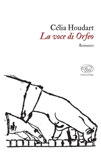 Célia Houdart et Paolo Bellomo - La voce di Orfeo.