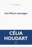 Célia Houdart - Les fleurs sauvages.