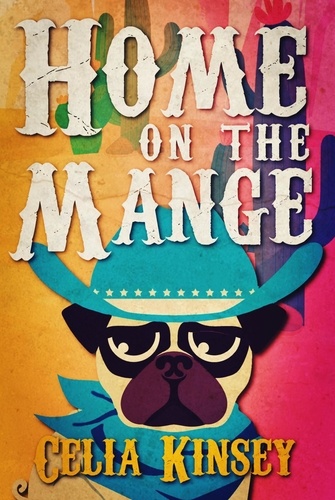  Celia Kinsey - Home on the Mange - Little Tombstone Cozy Mysteries, #7.