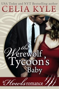  Celia Kyle - The Werewolf Tycoon's Baby - Howls Romance.
