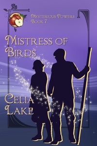  Celia Lake - Mistress of Birds: a 1920s historical fantasy romance - Mysterious Powers, #7.
