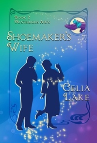  Celia Lake - Shoemaker's Wife: A 1920s cosy historical fantasy romance - Mysterious Arts, #2.