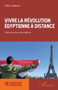 Célia Lamblin - Vivre la révolution égyptienne à distance.