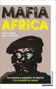 Célia Lebur et Joan Tilouine - Mafia Africa.